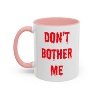 Bloody Don't Bother Me Mug