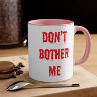 Bloody Don't Bother Me Mug 11oz