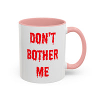 Bloody Don't Bother Me Mug