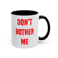 Bloody Don't Bother Me Mug