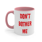 Bloody Don't Bother Me Mug 11oz