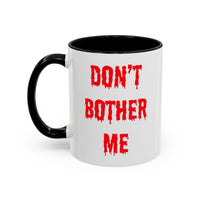 Bloody Don't Bother Me Mug