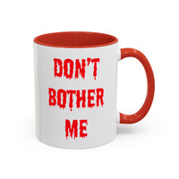 Bloody Don't Bother Me Mug