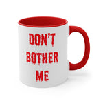 Bloody Don't Bother Me Mug 11oz