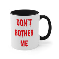 Bloody Don't Bother Me Mug 11oz