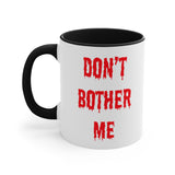 Bloody Don't Bother Me Mug 11oz