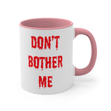 Bloody Don't Bother Me Mug 11oz