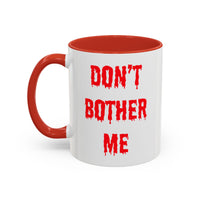 Bloody Don't Bother Me Mug