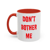Bloody Don't Bother Me Mug