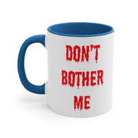 Bloody Don't Bother Me Mug 11oz