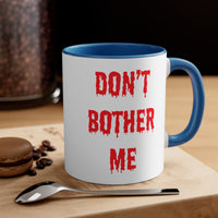 Bloody Don't Bother Me Mug 11oz