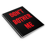 Don't Bother Me Dripping Red on Black Spiral Notebook - Ruled Line