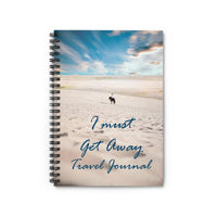 I Must Get Away Travel Journal Ruled Spiral Notebook